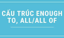 Cấu trúc enough to, all/ all of - Các bài tập ví dụ và đáp án