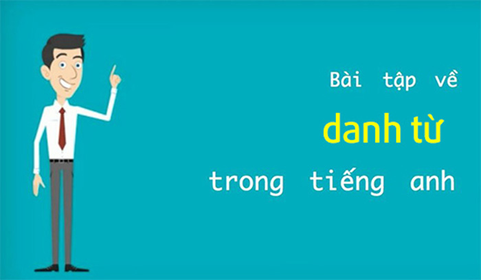 Bài tập về danh từ trong tiếng Anh