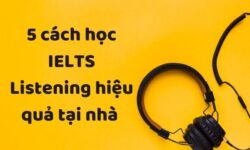 5 cách học IELTS Listening hiệu quả tại nhà