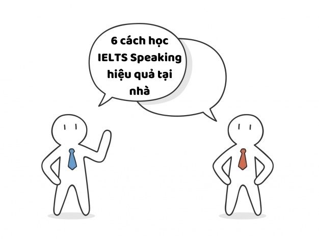 6 cách tự học IELTS Speaking hiệu quả tại nhà