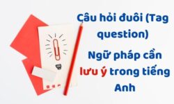 Câu hỏi đuôi (Tag question) - Ngữ pháp cần lưu ý trong tiếng An