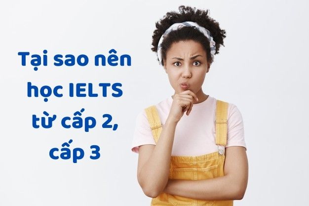 Tại sao nên học IELTS từ cấp 2, cấp 3