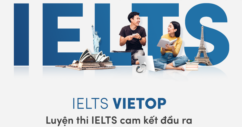 Vietop sẽ giúp bạn ôn luyện IELTS với band điểm bạn mong muốn