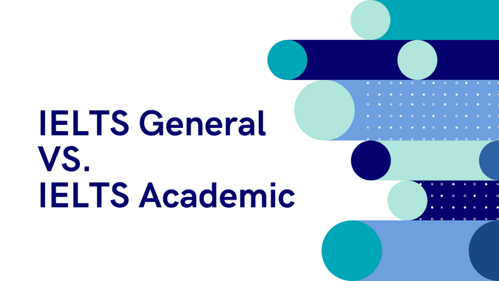 Nên thi IELTS Academic hay IELTS General Training