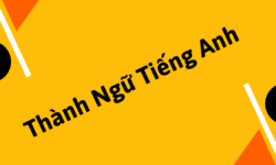 Thành ngữ tiếng Anh