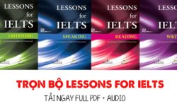 Download Lessons for IELTS Reading, Listening, Writing, Speaking trọn bộ PDF + Audio