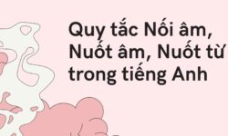 Quy tắc Nối âm, Nuốt âm và Nuốt từ trong tiếng Anh bạn cần phải biết