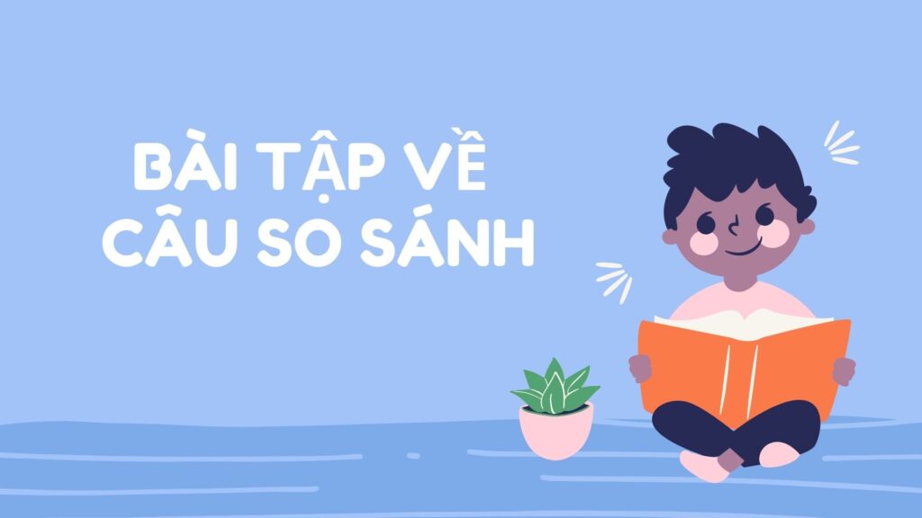 Bài tập về câu so sánh trong tiếng Anh