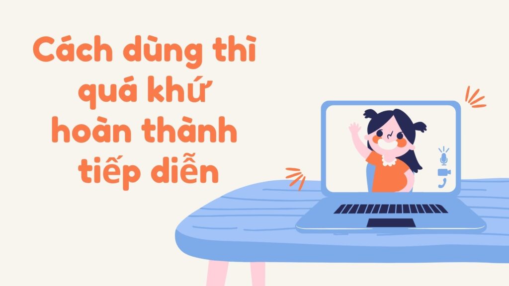 Cách dùng thi quá khứ hoàn thành tiếp diễn