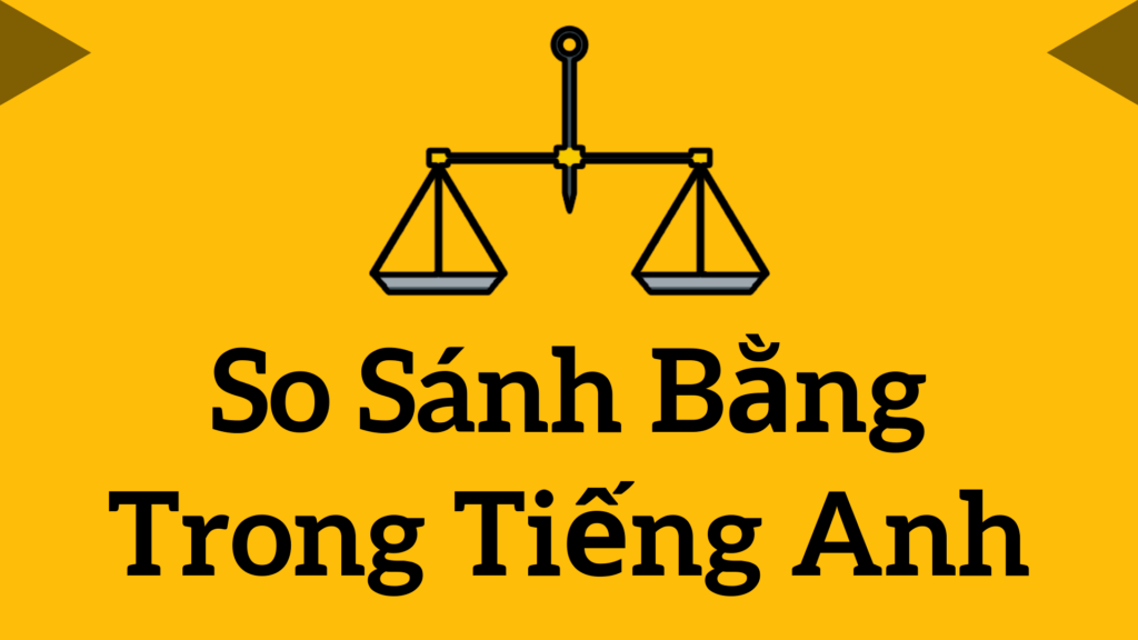 Câu so sánh bằng trong tiếng Anh