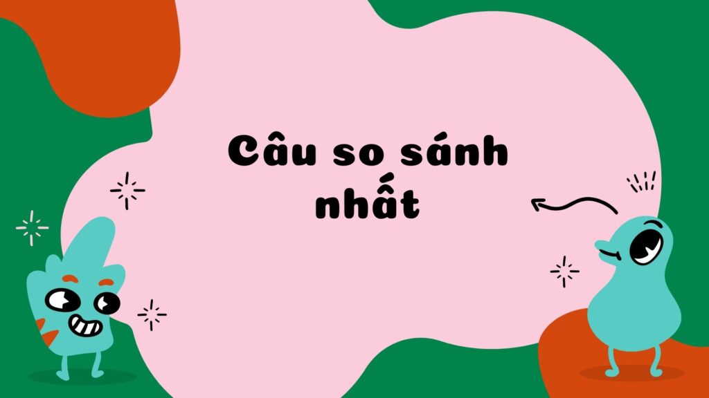 Câu so sánh nhất trong tiếng Anh