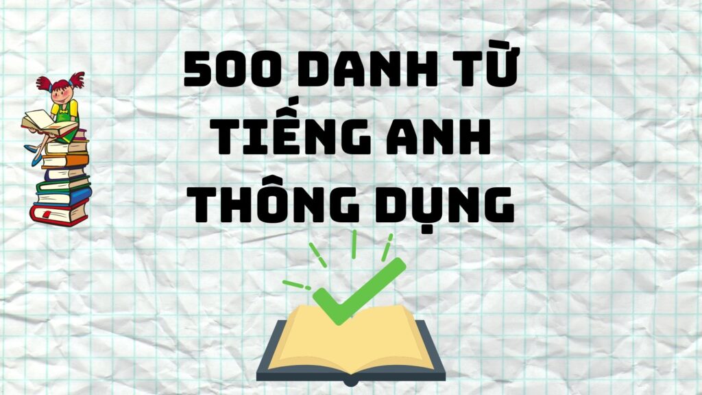 500 danh từ tiếng Anh thông dụng nhất