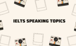 IELTS Speaking Topics part 1 - Part 2 - Part 3 thường gặp