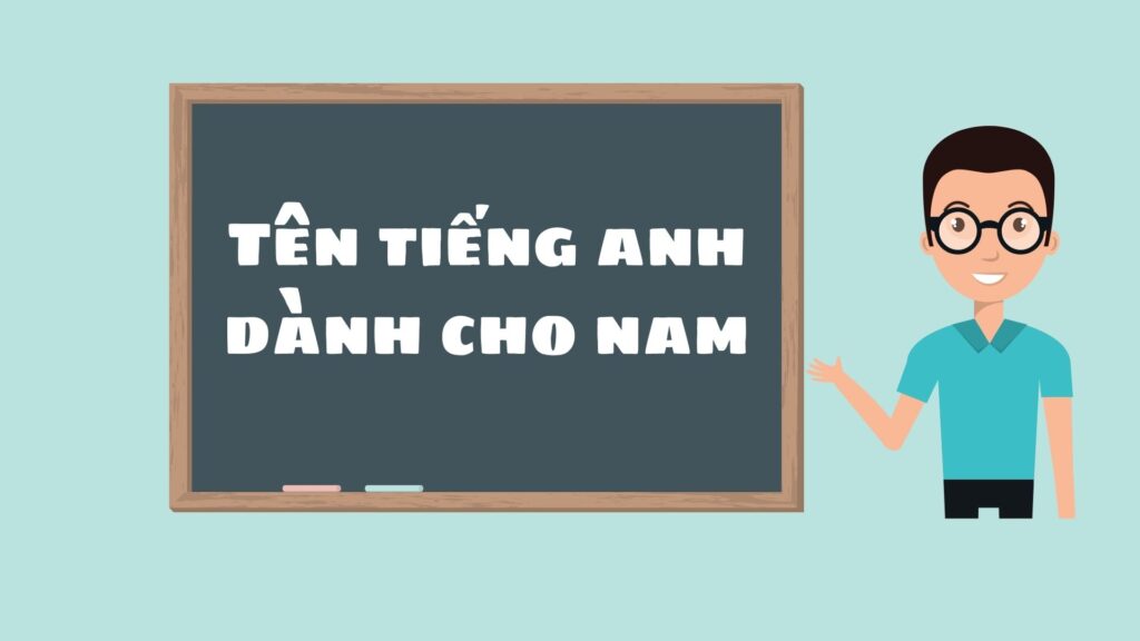 Tên tiếng Anh hay cho nam và ý nghĩa