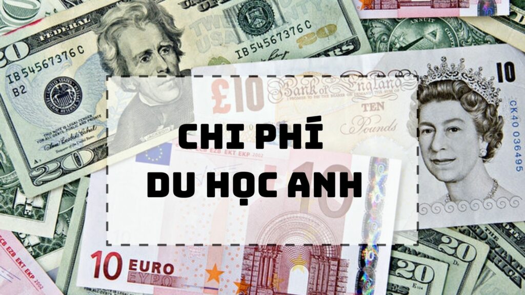 Chi phí du học Anh đầy đủ nhất