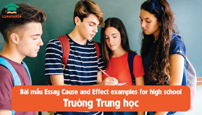 Bài mẫu essay Cause and Effect examples for high school - Trường Trung học