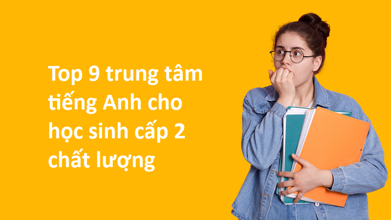 trung tâm tiếng Anh cho học sinh cấp 2