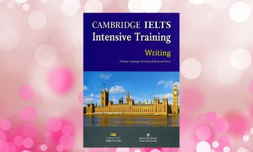 Review sách Cambridge IELTS Intensive Training Writing mới nhất