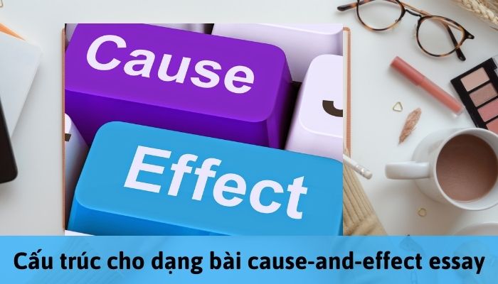 Cấu trúc cho dạng bài cause-and-effect essay