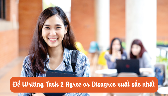 30+ đề writing task 2 dạng đề agree or disagree xuất sắc nhất