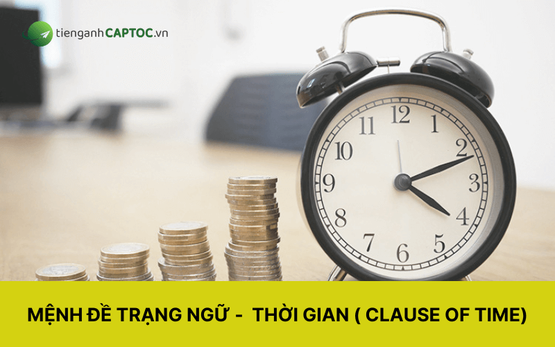 Mệnh đề trạng ngữ – thời gian (clause of time)