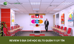 Review 5 địa chỉ học IELTS quận 11 uy tín