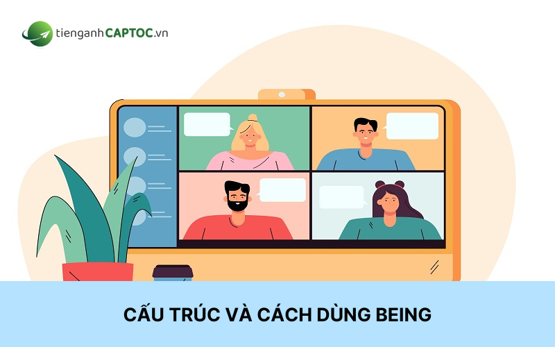 Cấu trúc và cách sử dụng Being nhập giờ Anh