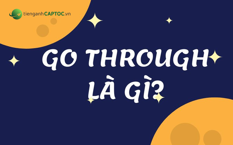 Go through là gì?