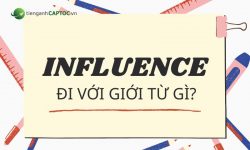 Influence đi với giới từ gì? Tất tần tật thông tin về Influence