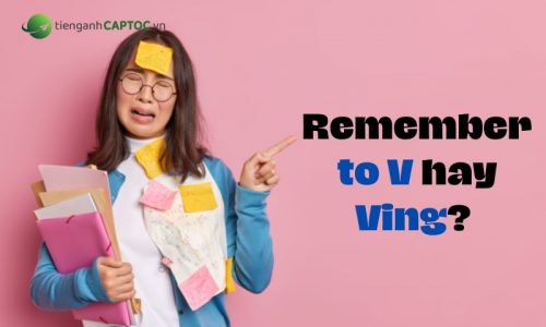 Remember to V hay Ving? Cấu trúc và cách dùng Remember trong tiếng Anh