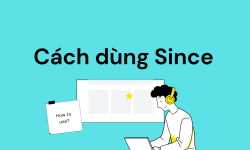 Cách dùng since – Phân biệt cấu trúc Since và For chuẩn nhất