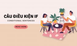 [CHI TIẾT] 5 cách dùng câu điều kiện If – Conditional Sentences