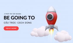 Cách dùng be going to – 5 phút tổng hợp lưu ý bạn nên biết