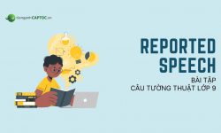 Cấu trúc và bài tập câu tường thuật lớp 9 chi tiết nhất