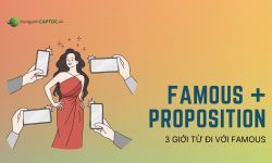 Famous đi với giới từ gì? – Cách dùng và phân biệt 3 giới từ sau