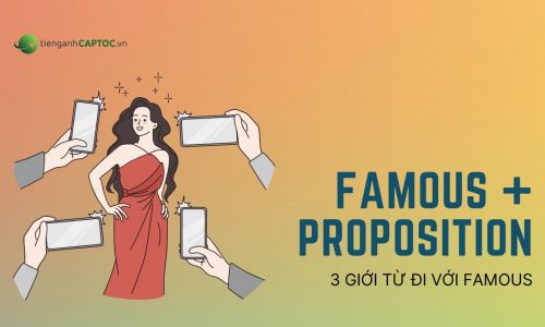 Famous đi với giới từ gì? – Cách dùng và phân biệt 3 giới từ sau