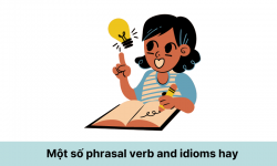 Một số phrasal verb and idioms được kết hợp với nhau