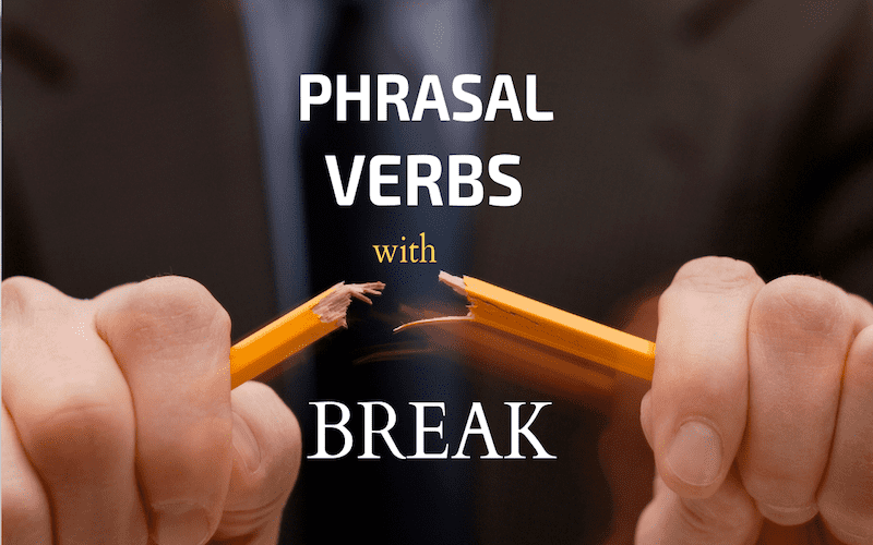 Tổng hợp phrasal verb with break thông dụng