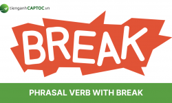 TOP 20+ phrasal verb with break thông dụng + Bài tập