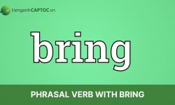 Top 17+ phrasal verb with bring thông dụng nhất