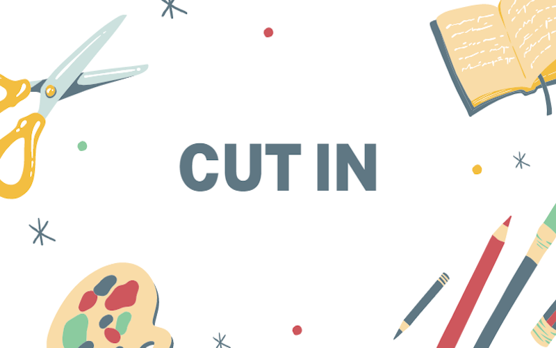 Cut in (to)