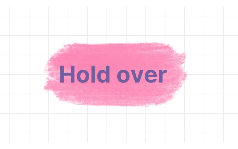 Hold over
