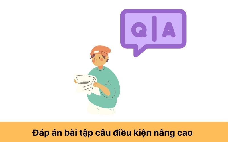 Phần đáp án bài tập câu điều kiện nâng cao