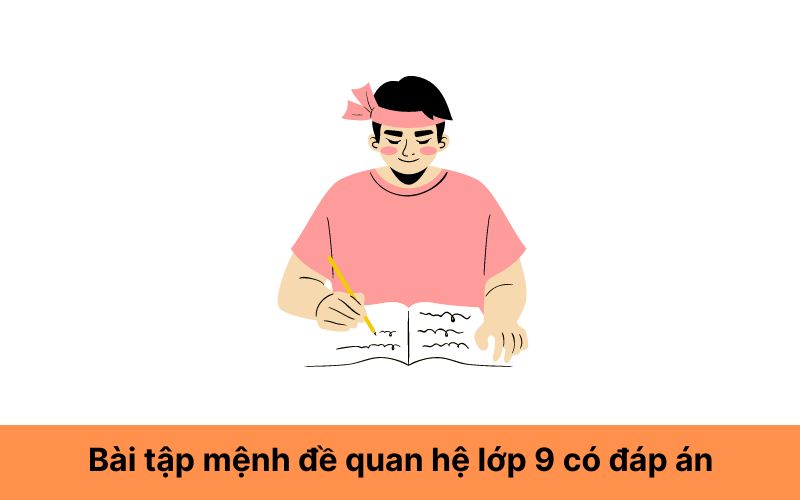 Bài tập mệnh đề quan hệ lớp 9 có đáp án