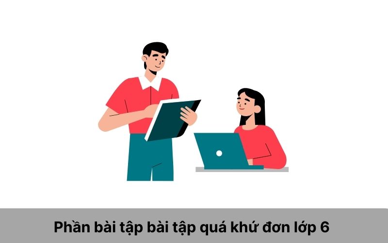 Phần bài tập bài tập quá khứ đơn lớp 6