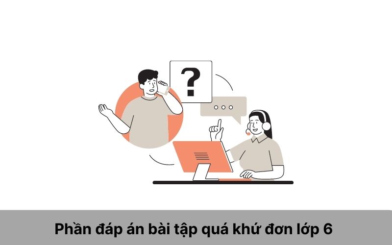 Phần đáp án bài tập quá khứ đơn lớp 6