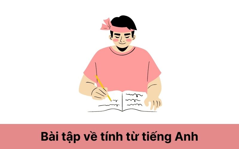 Bài tập về tính từ tiếng Anh