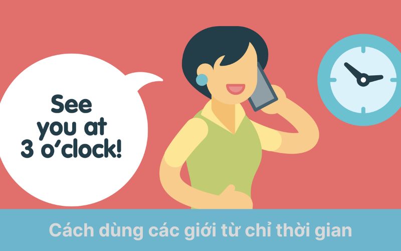 Cách dùng các giới từ chỉ thời gian