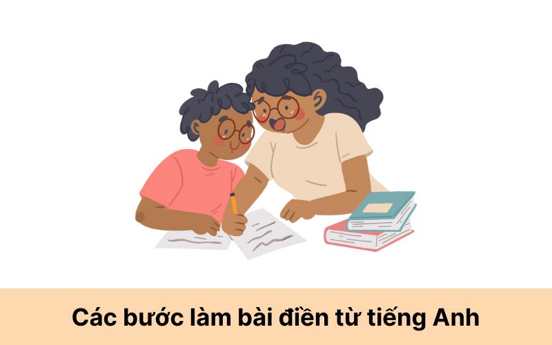 Các bước làm bài điền từ tiếng Anh trong đề thi THPT Quốc Gia