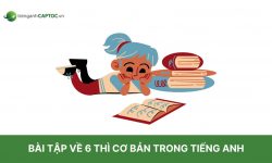 Tổng hợp bài tập về 6 thì cơ bản trong tiếng Anh + Đáp án